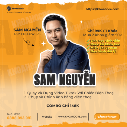 Khóa học Sam Nguyễn - Combo 2 khóa chụp ảnh chỉnh sửa ảnh online và quay dựng video Tiktok