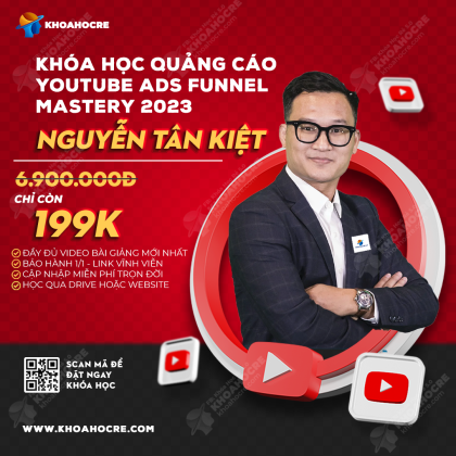 Khóa Học Nguyễn Tân Kiệt - Quảng Cáo Youtube Ads Funnel + Mastery Mới Nhất
