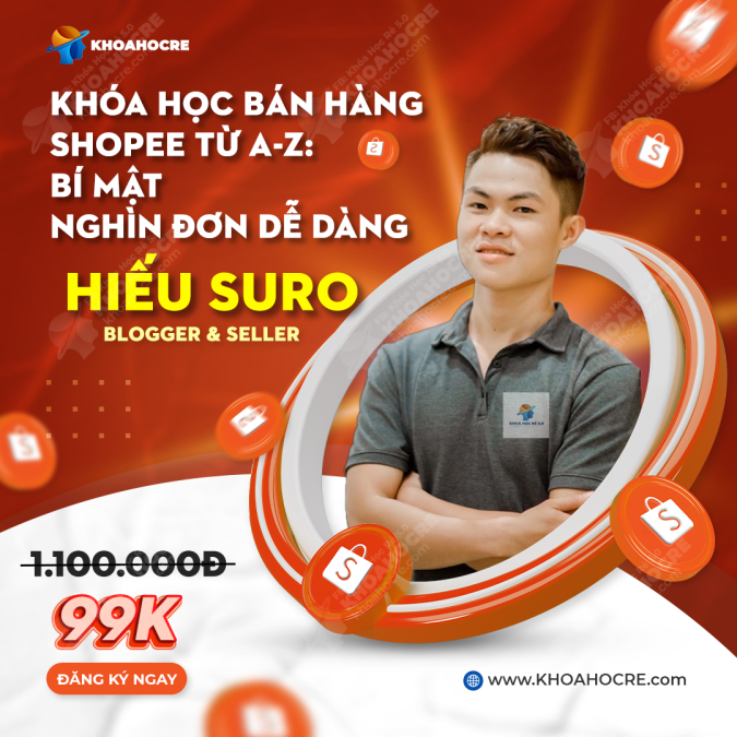 Khóa Học Hiếu Suro - Hướng Dẫn Bán Hàng Shopee từ A-Z: Bí Mật Nghìn Đơn Dễ Dàng