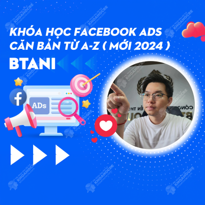 Khóa Học Facebook Ads Căn Bản Từ A-Z | Btani