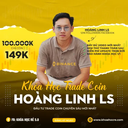 Khóa Học Hoàng Linh LS - Đầu Tư Trade Coin Chuyên Sâu Hay Nhất