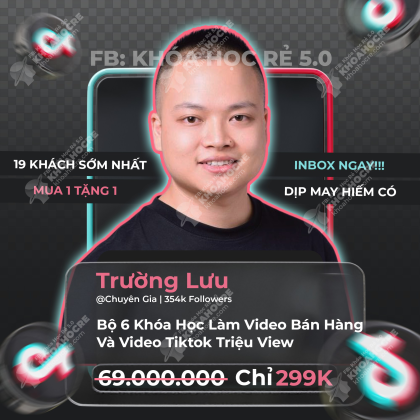 Bộ 6 Khóa Học Làm Video Bán Hàng Và Video Tiktok Triệu View | Trường Lưu