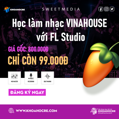 Khóa Học Làm Nhạc VinaHouse Với FL Studio