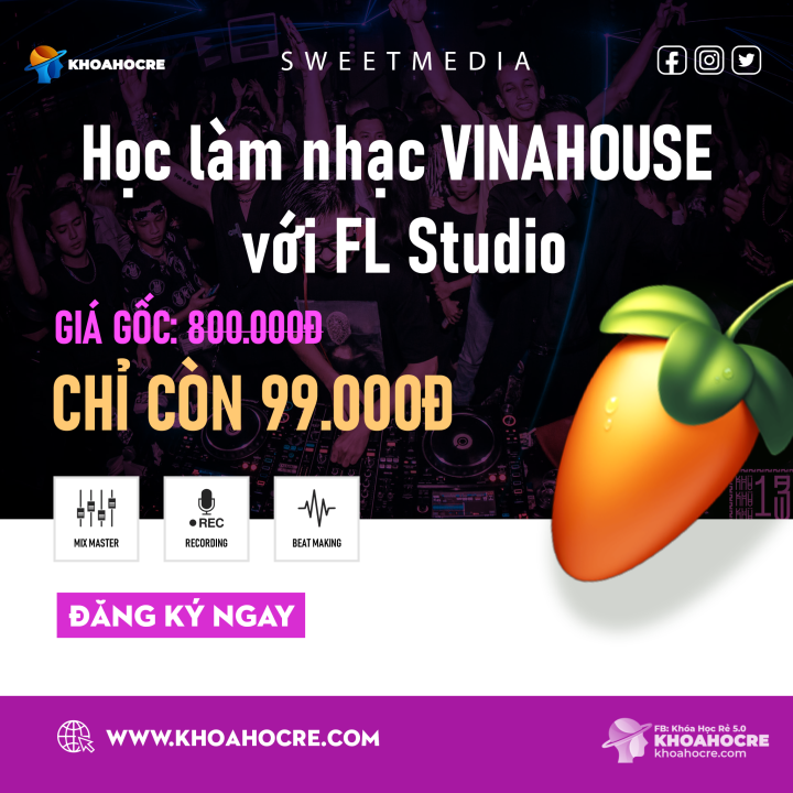 Khóa Học Làm Nhạc VinaHouse Với FL Studio