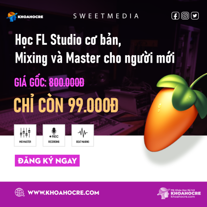 Khóa Học Fl Studio cơ bản FL Studio Cơ Bản, Mixing và master cho người mới