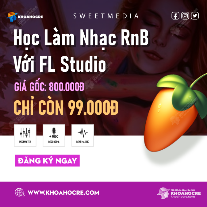 Khóa Học Làm Nhạc RnB Với FL Studio | Sweet Media