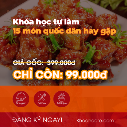 Khóa Học Nấu Ăn Giá Rẻ - 15 món quốc dân