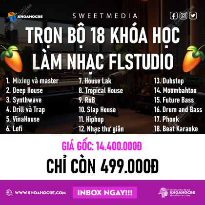 Khóa Học FL Studio Trọn Bộ 18 Khóa Mới Nhất | Sweet Media