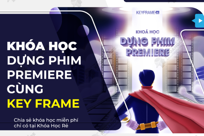 Khóa Học Dựng Phim Premiere Cơ Bản Online Keyframe