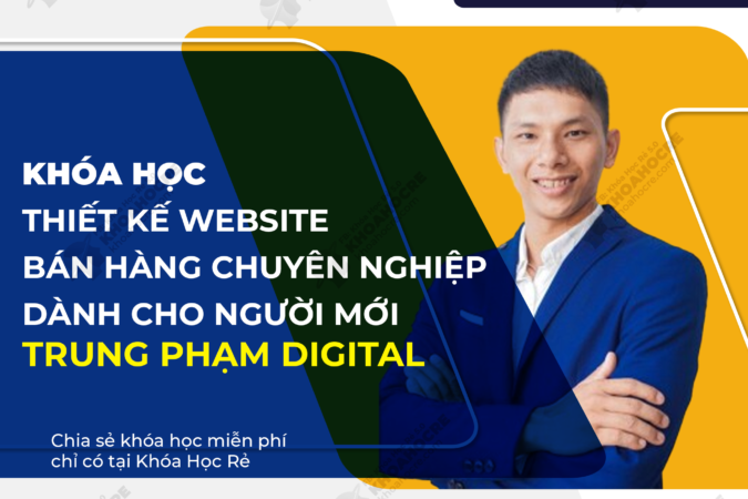 Khóa Học Thiết Kế Website Bán Hàng Miễn Phí - Thiết Kế Chuyên Nghiệp Dành Cho Người Mới