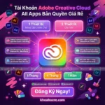Tài Khoản Adobe Creative Cloud All Apps Bản Quyền Giá Rẻ