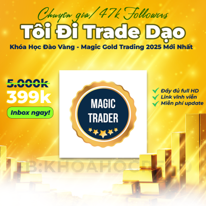 Khóa Học Đào Vàng Mới Nhất 2025 | Tôi Đi Trade Dạo