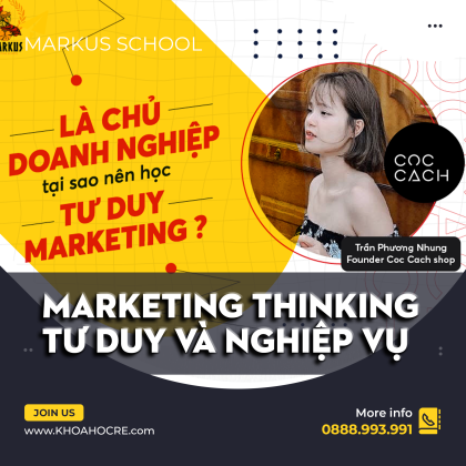 Marketing Thinking – Tư Duy Và Nghiệp Vụ Marketing | Markus School
