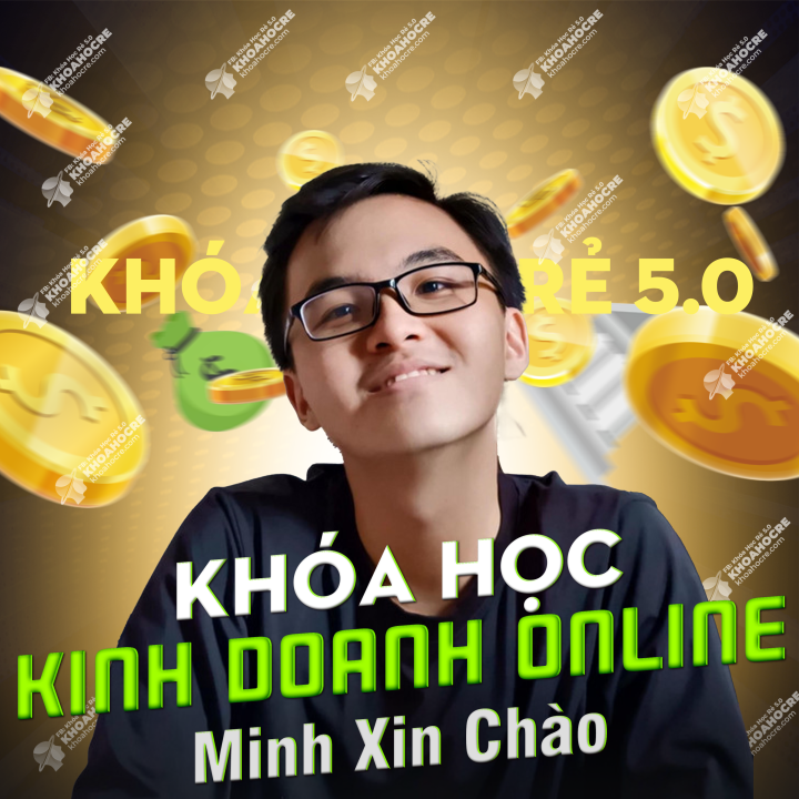 Khóa Học Kinh Doanh Online Minh Xin Chào