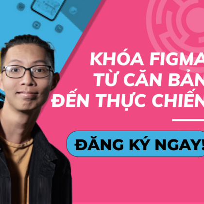 Khóa Học Figma Căn bản tới thực chiến