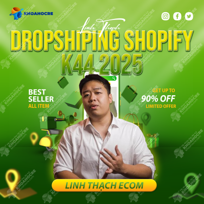 Khóa Học Shopify Dropshipping K44 Linh Thạch Ecom