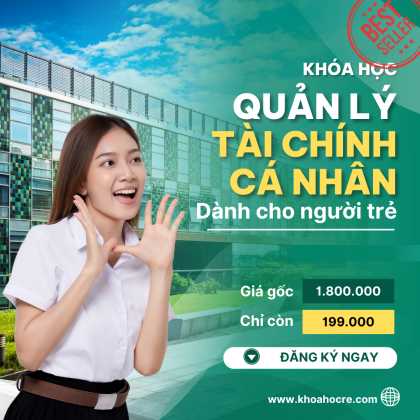 KHÓA HỌC QUẢN LÝ TÀI CHÍNH CÁ NHÂN cho người trẻ