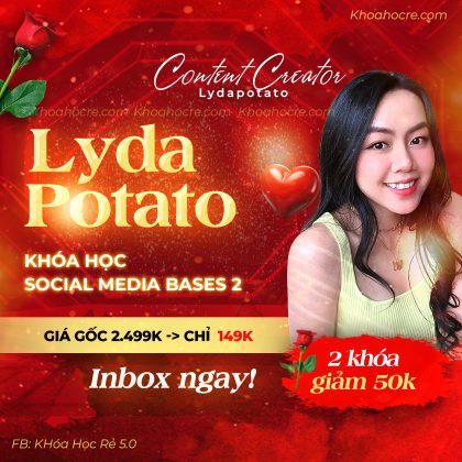Khóa Học social media bases 2 cùng Lydapotato