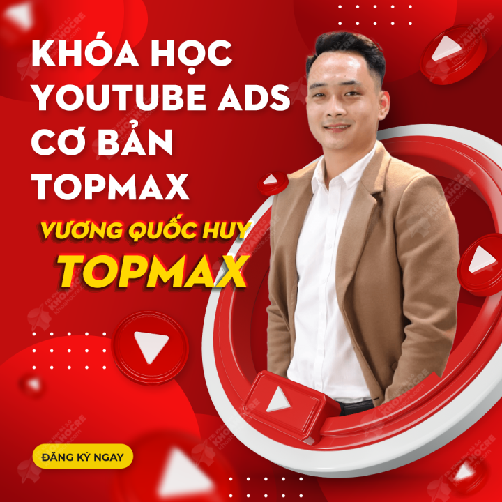 Khóa Học Youtube Ads Topmax