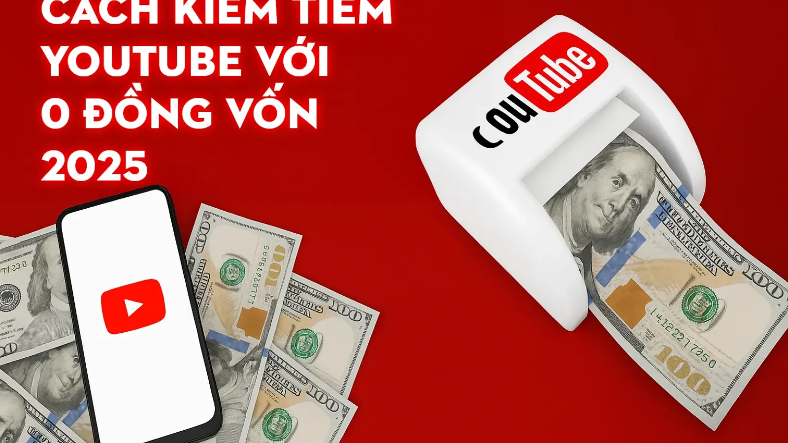 Cách Kiếm Tiền Youtube 0 Đồng Vốn Mới Nhất 2025