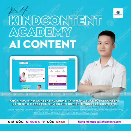 Khóa Học Kind Content Academy – Làm Chủ AI Content