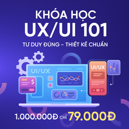 Khóa Học UX/UI 101 2025: Tư Duy Đúng, Thiết Kế Chuẩn