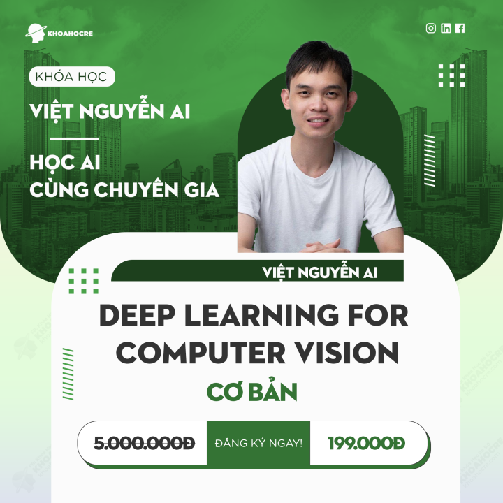 Khóa Học Deep Learning For Computer Vision Cơ Bản – Việt Nguyễn AI Khóa Học Deep Learning For Computer Vision Cơ Bản - Việt Nguyễn AI