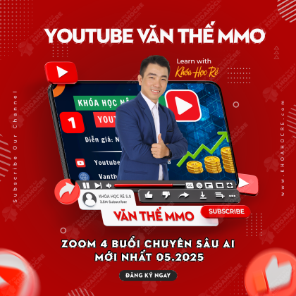 Khóa Học Youtube Văn Thế MMO - Zoom Chuyên Sâu AI 05.2025