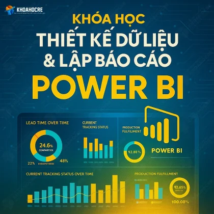 Khóa Học Thiết Kế Dữ Liệu Và Lập Báo Cáo Power BI