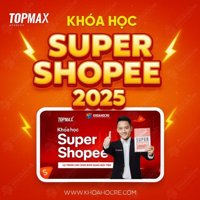 Khóa Học Super Shopee Full Topmax