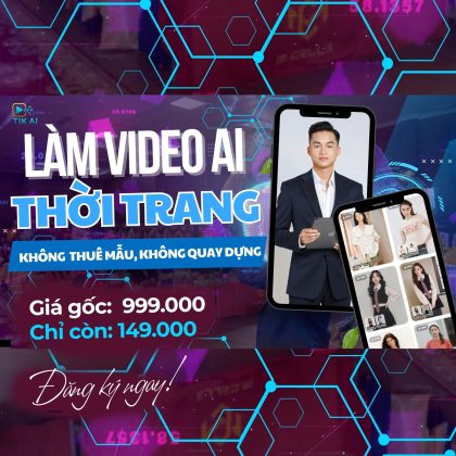 khóa học xuân chiến AI ây ai 1 làm video thời trang bằng ai