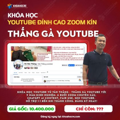 Khóa Học Youtube Vũ Văn Thắng Mới Nhất 07.2025 (Zoom Kín K3)
