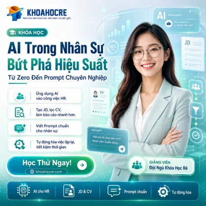 Khóa Học AI Trong Nhân Sự – Bứt Phá Hiệu Suất Từ Zero Đến Prompt Chuyên Nghiệp