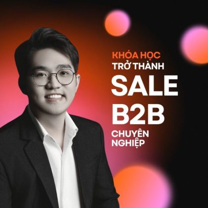 KHÓA HỌC sale b2b thực chiến hay nhất