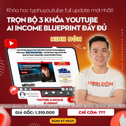 Khóa Học typhuyoutube Ninh Đôn – Trọn Bộ 3 Khóa 2025 Mới Đầy Đủ Nhất