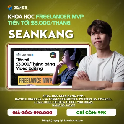 Khóa Học Freelance MVP SeanKang - Tiến Tới $3,000/Tháng Video Editing
