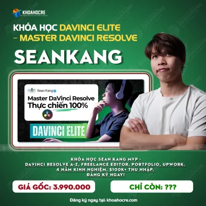Khóa Học Davinci Elite SeanKang - Master DaVinci Resolve Thực chiến 100%