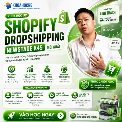 Khóa Học Linh Thạch NewStage K45 - Shopify Dropshipping Mới Nhất 8/2025
