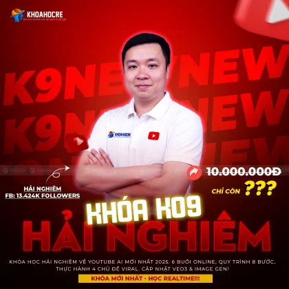 Khóa Học Hải Nghiêm K09 Mới Nhất 9/2025 - Học Veo3 & Tư Duy Xây Kênh Youtube