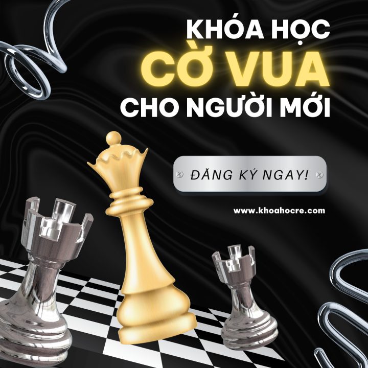 Khóa Học Cờ Vua Hay Nhất Cho Người Mới Khóa Học Cờ Vua Hay Nhất Cho Người Mới