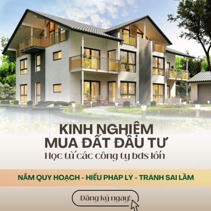 KHÓA HỌC Kinh Nghiệm Mua Đất Đầu Tư Chi Tiết Nhất