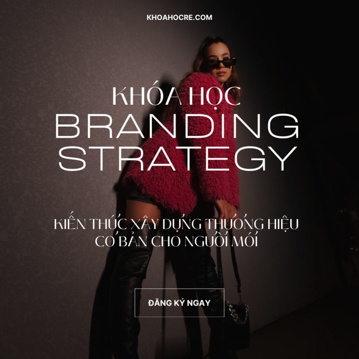 Khóa Học Branding Xây dựng thương hiệu Cho Người Mới Khóa Học Branding Cho Người Mới