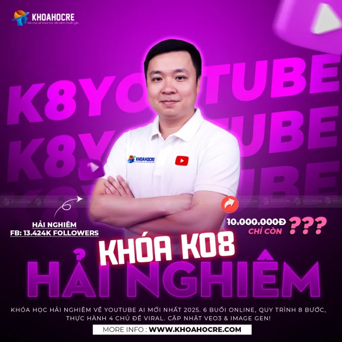 Khóa Học Hải Nghiêm Zoom K08 - Master Youtube AI Video 2025
