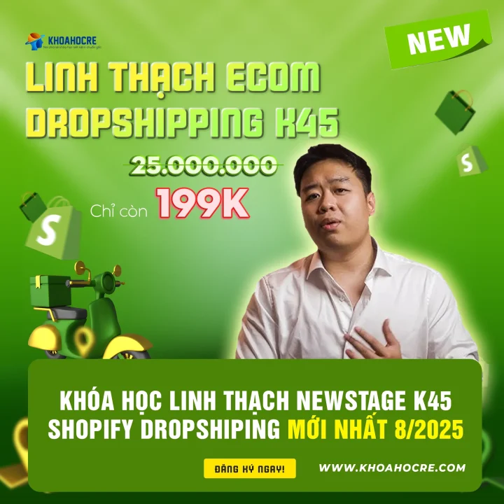 Khóa Học Linh Thạch NewStage K45 - Shopify Dropshipping Mới Nhất 8/2025