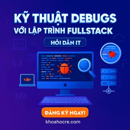 Khóa Học Debugs Với Lập Trình Fullstack Website - Hỏi Dân IT