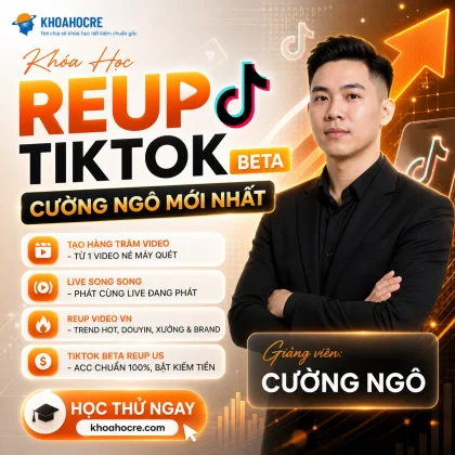 Khóa Học Reup TikTok Beta Cường Ngô Mới Nhất