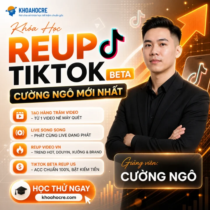 Khóa Học Reup TikTok Beta Cường Ngô Mới Nhất
