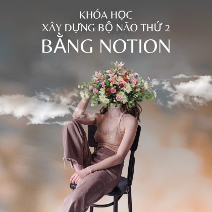 Khóa Học Xây Dựng Bộ Não Thứ Hai Bằng Notion