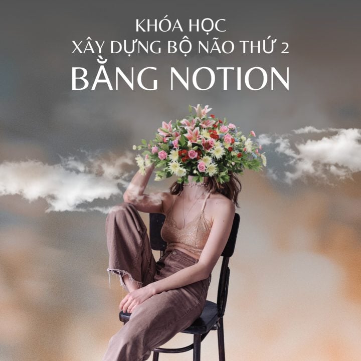 Khóa Học Xây Dựng Bộ Não Thứ Hai Bằng Notion Khóa Học Xây Dựng Bộ Não Thứ Hai Bằng Notion