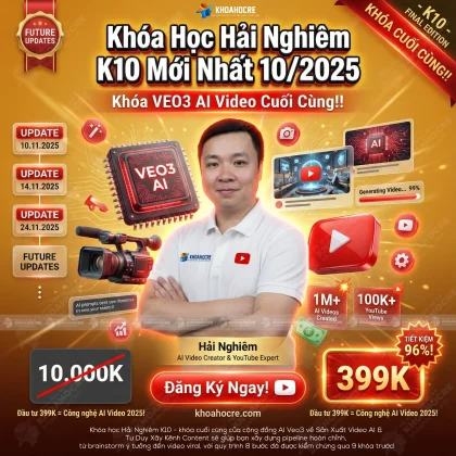 Khóa Học Hải Nghiêm K10 Mới Nhất 10/2025 - Khóa VEO3 AI Video Cuối Cùng!!